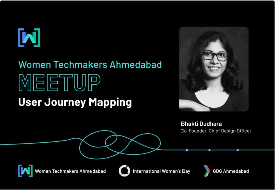 User Journey Mapping by Bhakti Dudhara - WTM Ahmedabad IWD 2018