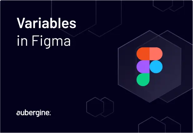 Variable Design 101: Creating, Managing, and Innovating in Figma
