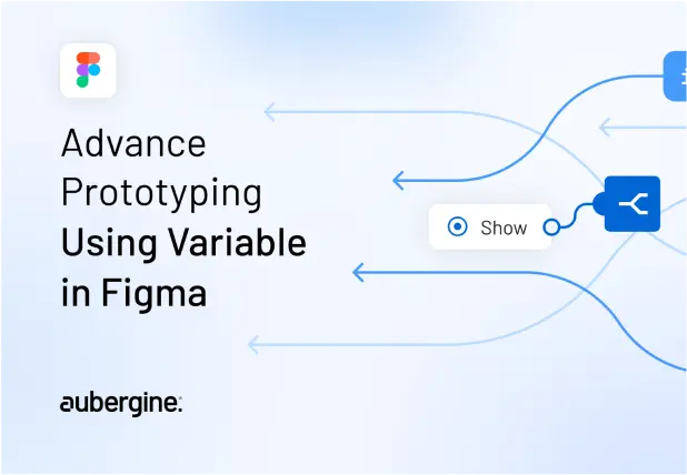Advance Prototyping Using Variable in Figma – Tips for UX designers